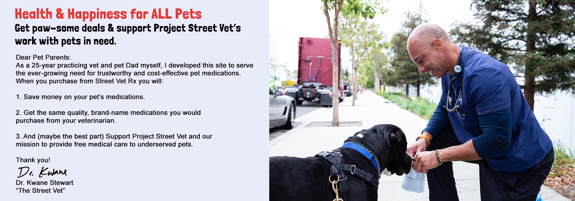 Health & hapiness for ALL pets: Get paw-some deals & support Project Street Vet’s work with pets in need.